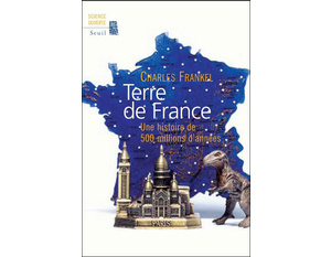  Terre de France. Une histoire de 500 millions d'années - Charles Frankel - 2007