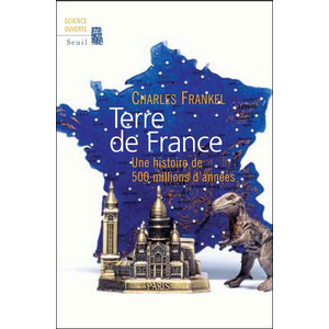  Terre de France. Une histoire de 500 millions d'années - Charles Frankel - 2007