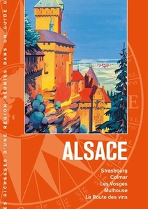 Alsace - Strasbourg, Colmar, les Vosges, Mulhouse, la Route des vins - 2021 Alsace - Strasbourg, Colmar, les Vosges, Mulhouse, la Route des vins - 2021