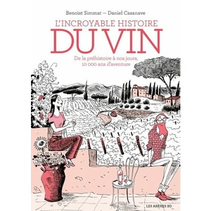 L'incroyable histoire du vin - De la préhistoire à nos jours, 10 000 ans d'aventure  - 3e édition  - Benoist Simmat, Daniel Casanave - Bande dessinée - 2021