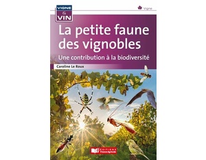 La petite faune des vignobles, une contribution à la biodiversité - Caroline Leroux - 2021