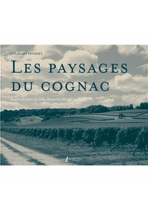 Les paysages du cognac - Gilles Bernard, Michel Guillard - Décembre 2021 Les paysages du cognac - Gilles Bernard, Michel Guillard - Décembre 2021