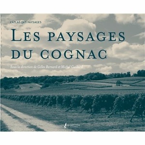 Les paysages du cognac - Gilles Bernard, Michel Guillard - Décembre 2021