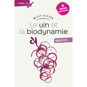 Le Vin et la biodynamie, manifeste - Willy Kiezer - 