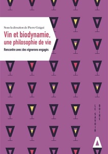 Vin et biodynamie, une philosophie de vie - Rencontre avec des vignerons engagés - Guigui pierre - 2020 Vin et biodynamie, une philosophie de vie - Rencontre avec des vignerons engagés - Guigui pierre - 2020