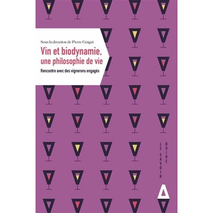 Vin et biodynamie, une philosophie de vie - Rencontre avec des vignerons engagés - Guigui pierre - 2020