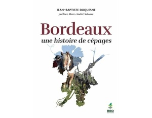  Bordeaux, une histoire de cépages - Jean-Baptiste Duquesne - Décembre 2021 