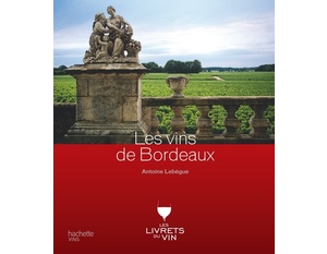 Les vins de Bordeaux - Antoine Lebègue - 2012