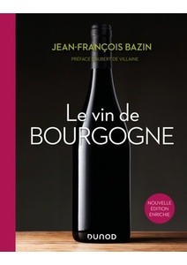 Le vin de Bourgogne - 3ème édition - Jean-François Bazin - 2020 Le vin de Bourgogne - 3ème édition - Jean-François Bazin - 2020