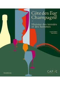 Côte des Bar en Champagne - Histoire des terroirs et des hommes - Claudine Wolikow - Serge Wolikow - 2023 - Editeur: Silvana Editoriale Côte des Bar en Champagne - Histoire des terroirs et des hommes - Claudine Wolikow - Serge Wolikow - 2023 - Editeur: Silvana Editoriale
