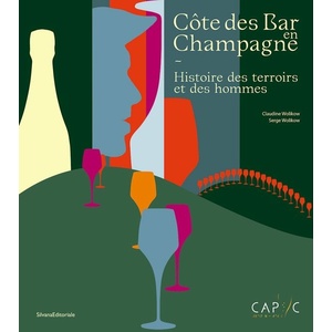  Côte des Bar en Champagne - Histoire des terroirs et des hommes   - Claudine Wolikow - Serge Wolikow - 2023 -  Editeur: Silvana Editoriale                              