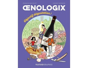  Œnologix - Tout savoir pour déguster, servir et accompagner le vin en BD : Oenologix 2 - Objectif dégustation!     