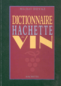 Dictionnaire Hachette du vin - Michel Dovaz - 1999