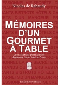  Mémoires d'un gourmet à table - Les carnets d´un mangeur professionnel - - Nicolas de Rabaudy  - 2021