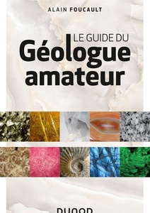 Le guide du géologue amateur - 3ème édition Alain Foucault - 2020 Le guide du géologue amateur - 3ème édition Alain Foucault - 2020