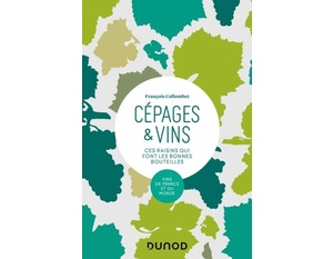 Cépages & vins - 2e éd. - Ces raisins qui font les bonnes bouteilles - François Collombet - 2020