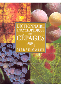 Dictionnaire encyclopédique des cépages - Pierre Galet - 2000