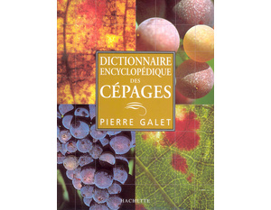 Dictionnaire encyclopédique des cépages - Pierre Galet - 2000