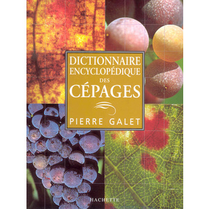 Dictionnaire encyclopédique des cépages - Pierre Galet - 2000