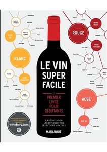 Le vin super facile NED - Le premier livre pour débutants - Madeline Puckette, Justin Hammack - 2020 Le vin super facile NED - Le premier livre pour débutants - Madeline Puckette, Justin Hammack - 2020