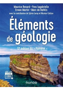 Éléments de géologie - 17e édition du "Pomerol" - Maurice Renard - Yves Lagabrielle - Erwan Martin Marc de Rafelis - Sylvie Leroy - Nicolas Coltice - Cours et site compagnon - 2021 Éléments de géologie - 17e édition du "Pomerol" - Maurice Renard - Yves Lagabrielle - Erwan Martin Marc de Rafelis - Sylvie Leroy - Nicolas Coltice - Cours et site compagnon - 2021