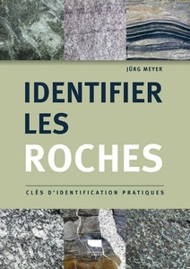 Identifier les roches - Clés d'identification pratiques - Jürg Meyer - 2021 Identifier les roches - Clés d'identification pratiques - Jürg Meyer - 2021