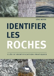 Identifier les roches - Clés d'identification pratiques - Jürg Meyer - 2021 