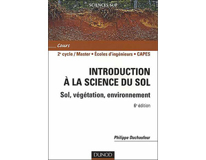 Introduction à la science du sol - 7e éd. - Sol, végétation, environnement  - Philippe Duchaufour - Pierre Faivre - Jérôme Poulenard - Michel Gury - 2018