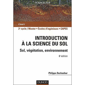 Introduction à la science du sol - 7e éd. - Sol, végétation, environnement  - Philippe Duchaufour - Pierre Faivre - Jérôme Poulenard - Michel Gury - 2018