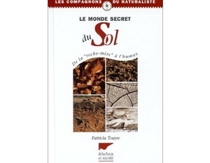 Le monde secret du sol  - De la roche mère à l'humus - Patricia Touyre - 2001