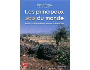 Les principaux sols du monde - Voyage à travers l'épiderme vivant de la planète Terre - Clément Mathieu - 1999