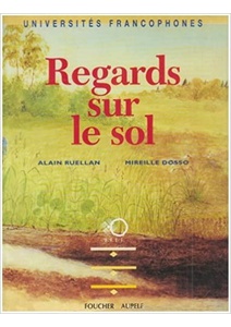 Regards sur le sol  - Analyse structurale de la couverture pédologique - Alain Ruellan  , Mireille Dosso - 1995