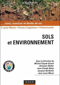Sols et environnement - 2e édition - Cours, exercices et études de cas - Michel-Claude Girard - Christian Walter -  Jean-Claude Remy - Jacques Berthelin - Jean-Louis Morel - 2011 -  