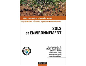 Sols et environnement - 2e édition - Cours, exercices et études de cas - Michel-Claude Girard - Christian Walter -  Jean-Claude Remy - Jacques Berthelin - Jean-Louis Morel - 2011 -  