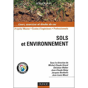 Sols et environnement - 2e édition - Cours, exercices et études de cas - Michel-Claude Girard - Christian Walter -  Jean-Claude Remy - Jacques Berthelin - Jean-Louis Morel - 2011 -  