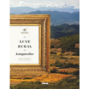 Domaines Paul Mas - Le luxe rural en Languedoc - Laure Gasparotto (Auteur), Aurelio Rodriguez (Photographie)- Décembre 2021 
