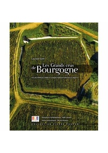 Les Grands crus de Bourgogne - Laurent Gotti - Atlas parcellaire et caractérisation des climats - 2023 Les Grands crus de Bourgogne - Laurent Gotti - Atlas parcellaire et caractérisation des climats - 2023