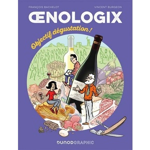  Œnologix - Tout savoir pour déguster, servir et accompagner le vin en BD : Oenologix 2 - Objectif dégustation!     