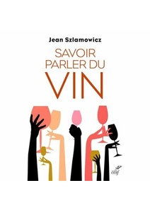 Savoir parler du vin - Jean Szlamowicz - 2023 Savoir parler du vin - Jean Szlamowicz - 2023