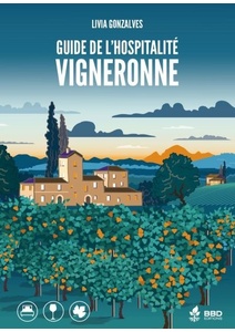 Guide de l'hospitalité vigneronne - Gîtes et chambres d'hôtes de vigneronnes - Livia Gonzalves - 2020 Guide de l'hospitalité vigneronne - Gîtes et chambres d'hôtes de vigneronnes - Livia Gonzalves - 2020