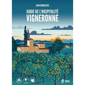 Guide de l'hospitalité vigneronne - Gîtes et chambres d'hôtes de vigneronnes - Livia Gonzalves - 2020