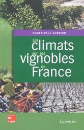 Les climats sur les vignobles de France - Roger-Paul Dubrion - 2010