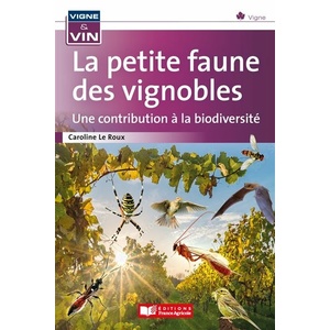 La petite faune des vignobles, une contribution à la biodiversité - Caroline Leroux - 2021