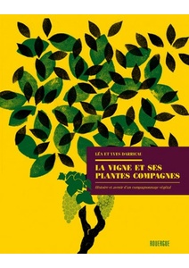 La vigne et ses plantes compagnes - Yves Darricau - Léa Darricau - 2021 La vigne et ses plantes compagnes - Yves Darricau - Léa Darricau - 2021