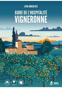 Guide de l'hospitalité vigneronne - Gîtes et chambres d'hôtes de vigneronnes - Livia Gonzalves - 2020