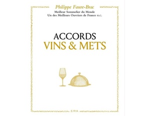 Accords vins et mets, selon Faure-Brac - Meilleur sommelier du monde. Meilleur ouvrier de France H.C - Philippe Faure-Brac - 2020