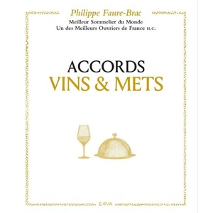 Accords vins et mets, selon Faure-Brac - Meilleur sommelier du monde. Meilleur ouvrier de France H.C - Philippe Faure-Brac - 2020