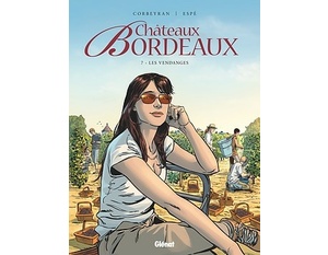 Châteaux Bordeaux - Tome 7 - Les vendanges - Espé  (Dessinateur) Éric Corbeyran (Scénario) - 2016