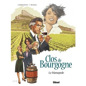 Clos de Bourgogne - Tome 1 : Le monopole  - Francisco Ruizgé (Dessinateur) Éric Corbeyran (Scénario) - 2016