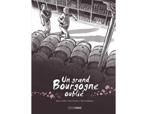 Un Grand Bourgogne Oublié - Hervé Richez, Emmanuel Guillot (Scénario),  Boris Guilloteau (Dessinateur) - 2014 	